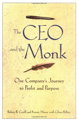 The CEO and the Monk: One Company's Journey to Profit and Purpose