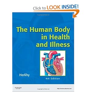 The Human Body in Health and Illness - Soft Cover Version, 4e [Paperback]