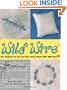 Wild Wire: 50+ Projects for You and Your Home Made with Wild Wire (Jewelry Crafts)