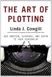 The Art of Plotting: Add Emotion, Suspense, and Depth to your Screenplay