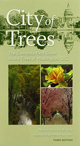 city of trees the complete field guide to the trees of washington dc third edition center books