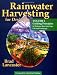 Rainwater Harvesting for Drylands (Vol. 1): Guiding Principles to Welcome Rain into Your Life And Landscape