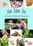 Mom Knows Best: A Book of Reliable Remedies