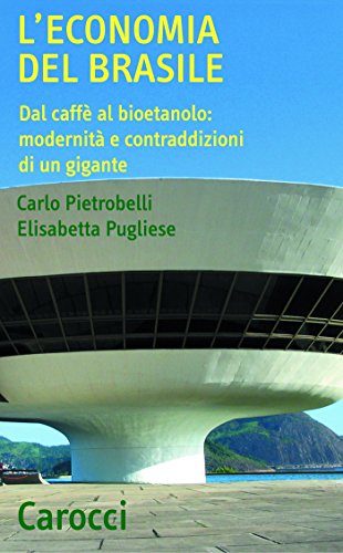L'economia del Brasile: Dal caffè al bioetanolo: modernità e contraddizioni di un gigante (Quality paperbacks) (Italian Edition)
