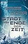 Stadt am Ende der Zeit: Roman