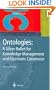 Ontologies:: A Silver Bullet for Knowledge Management and Electronic Commerce