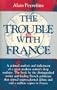 The Trouble with France (New York University studies in French culture and civilization)