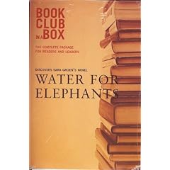 "Bookclub-in-a-Box" Presents: "Water for Elephants" by Sara Gruen (Book Club in a Box: The Complete Package for Readers and Leaders)