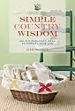 Country Living Simple Country Wisdom: 501 Old-Fashioned Ideas to Simplify Your Life