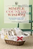 Country Living Simple Country Wisdom: 501 Old-Fashioned Ideas to Simplify Your Life