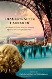 Transatlantic Passages: Literary and Cultural Relations Between Quebec and Francophone Europe