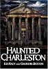 Haunted Charleston: Stories from the College of Charleston, The Citadel and the Holy City