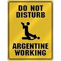 New " Do Not Disturb : Argentine Working " Argentina Parking Sign Country