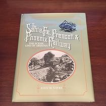 Santa Fe, Prescott and Phoenix Railway: The Scenic Line of Arizona (The Pruett Series) Santa Fe, Prescott and Phoenix Railway: The Scenic Line of Arizona (The Pruett Series)