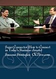 Super Connector (How to Connect in Today's Business climate)