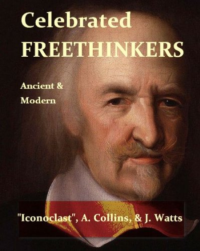 Ancient and Modern Celebrated Freethinkers