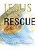 Jesus to the Rescue