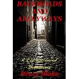 Backroads and Alleyways: a Collection of Diversions ~ Bruce Blake
