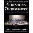 Professional Orchestration Vol 1: Solo Instruments & Instrumentation Notes ~ Peter Lawrence Alexander
