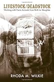 Livestock/deadstock : working with farm animals from birth to slaughter