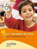 1, 2, 3, das kannst du schon: Ideen zur Rechenf&ouml;rderung - Uta Reimann-H&ouml;hn