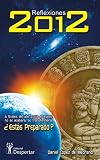 Reflexiones 2012:Las Profecías Mayas Tenían Razon - No es el Fin de Mundo