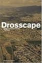 Drosscape: Wasting Land in Urban America