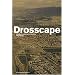 Drosscape: Wasting Land in Urban America