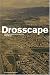 Drosscape: Wasting Land in Urban America