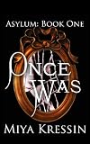 Once Was: Book One of the Asylum Trilogy