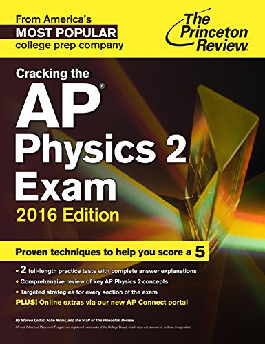 Cracking the AP Physics 2 Exam, 2016 Edition (College Test Preparation) Cracking the AP Physics 2 Exam, 2016 Edition (College Test Preparation)