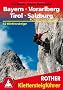 Klettersteige Bayern, Vorarlberg, Tirol, Salzburg. 92 ausgew�hlte Klettersteige zwischen Rhein und Salzach: 92 Klettersteige zwischen Rhein und Salzach