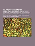 Rapper statunitensi: Eminem, John Cena, Lil Jon, Roy Jones Jr., Lil' Flip, Tupac Shakur, The Notorious B.I.G., Shaquille O'Neal, Nas, T.I. (Italian Edition)
