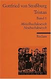 Tristan: Text. Verse 1-9982. Mittelhochdt. /Neuhochdt.: Verse 1 - 9982. Mittelhochdeutsch / Neuhochdeutsch: BD 1