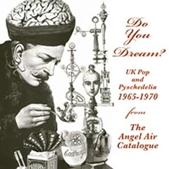 Do You Dream? UK Pop & Psychedelia 1965-1970 from the Angel Air Catalogue