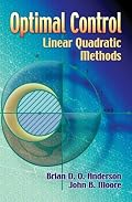 Optimal Control: Linear Quadratic Methods (Dover Books on Engineering)