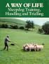 A Way of Life: Sheepdog Training, Handling and Trialling
