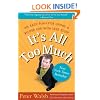 It's All Too Much: An Easy Plan for Living a Richer Life with Less Stuff