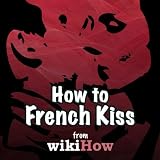 How to French Kiss - wikiHow