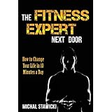the fitness expert next door how to set and reach realistic fitness goals in 10 minutes a day how to change