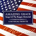 Amazing Grace: The Songs Of The Reagan Memorial