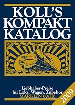 Koll's Kompaktkatalog 2009 - M&auml;rklin 00/H0: Liebhaberpreise f&uuml;r Loks, Wagen, Zubeh&ouml;r