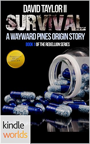 Wayward Pines: Survival EDITION 2 (Kindle Worlds Short Story) (The Rebellion Series Book 1)