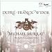 Classical Music : "Michael Murray Plays Dupré, Franck, Widor" - Organ at St. Sulpice, Paris