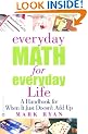 Everyday Math for Everyday Life: A Handbook for When It Just Doesn't Add Up