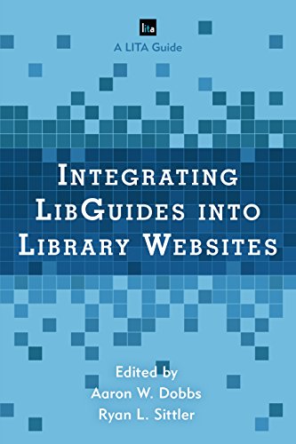 Integrating LibGuides into Library Websites (LITA Guides)