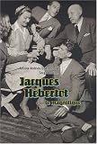 Revue Paris bibliothèques  / Jacques Hébertot le magnifique (1886-1970) : Une vie au service du théâtre et des beaux-arts en quatre chroniques