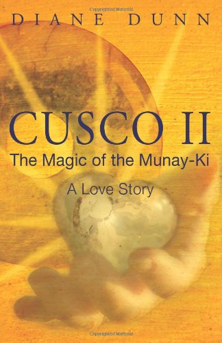 Cusco II: The Magic of the Munay-Ki: A Love Story