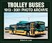 Trolley Buses: 1913-2001 Photo Archive
