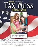 Annual Tax Mess Organizer for Sales Consultants & Home Party Sales Reps: Help for self-employed individuals who did not keep itemized income & expense records during the business year.